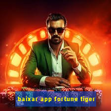 baixar app fortune tiger